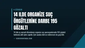 14 Ilde Organize Suç Örgütlerine Darbe 195 Gözaltı