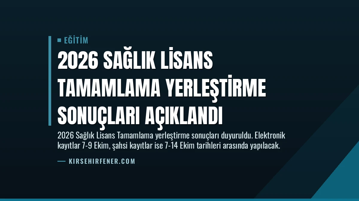 2026 Sağlık Lisans Tamamlama Yerleştirme Sonuçları Açıklandı
