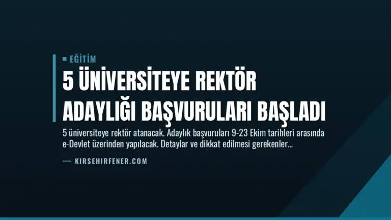 5 Üniversiteye Rektör Adaylığı Başvuruları Başladı
