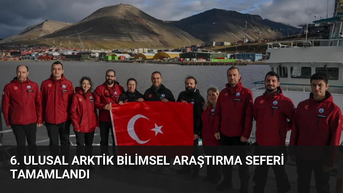 6. Ulusal Arktik Bilimsel Araştırma Seferi Tamamlandı