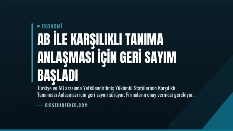 AB ile Karşılıklı Tanıma Anlaşması İçin Geri Sayım Başladı