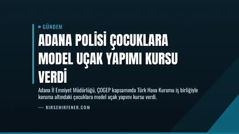 Adana Polisi Çocuklara Model Uçak Yapımı Kursu Verdi