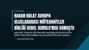 Bakan Bolat Avrupa Uluslararası Müteahhitler Birliği Genel Kurulu’nda Konuştu