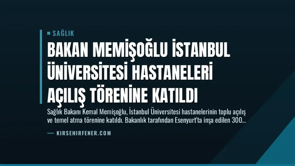 Bakan Memişoğlu İstanbul Üniversitesi Hastaneleri Açılış Törenine Katıldı