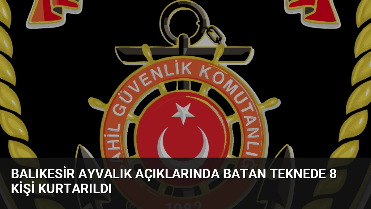 Balıkesir Ayvalık Açıklarında Batan Teknede 8 Kişi Kurtarıldı