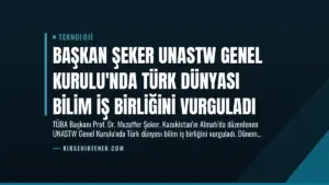 Başkan Şeker UNASTW Genel Kurulu’nda Türk Dünyası Bilim İş Birliğini Vurguladı