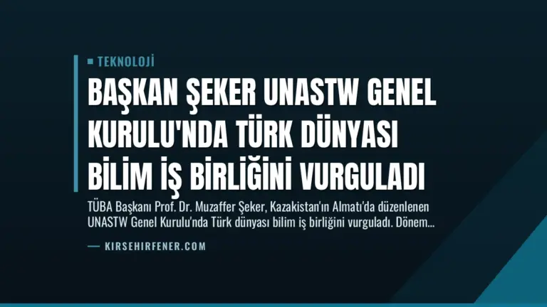 Başkan Şeker UNASTW Genel Kurulu’nda Türk Dünyası Bilim İş Birliğini Vurguladı