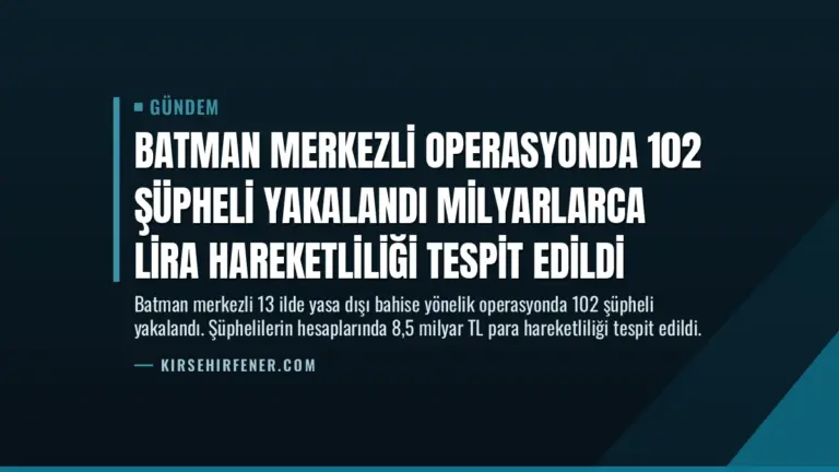 Batman Merkezli Operasyonda 102 Şüpheli Yakalandı Milyarlarca Lira Hareketliliği Tespit Edildi