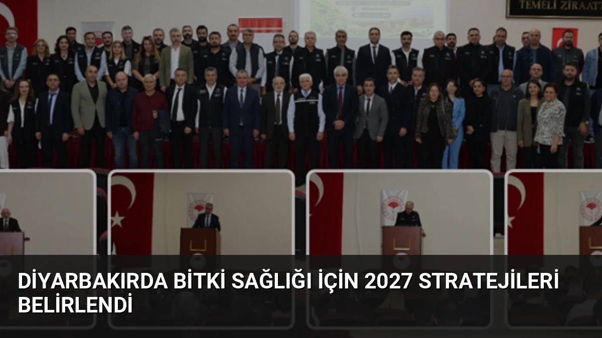 Diyarbakırda Bitki Sağlığı İçin 2027 Stratejileri Belirlendi