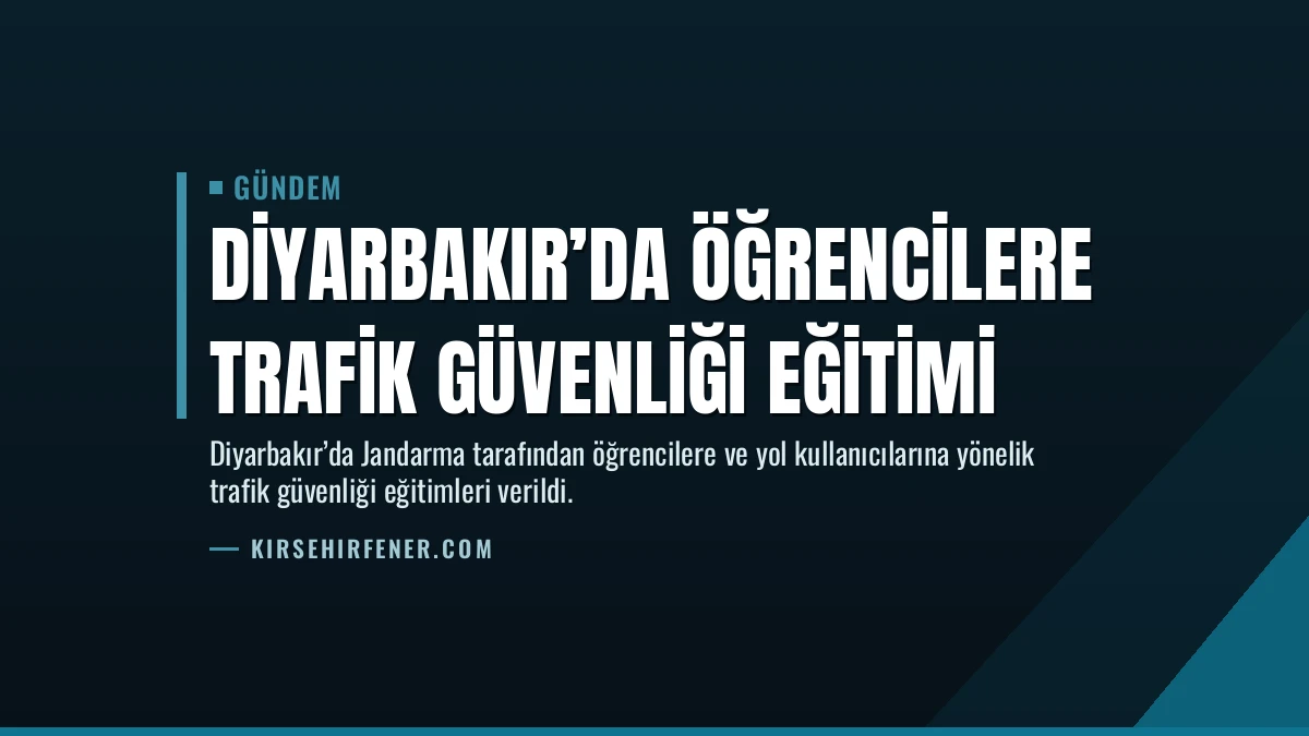 Diyarbakır’da Öğrencilere Trafik Güvenliği Eğitimi