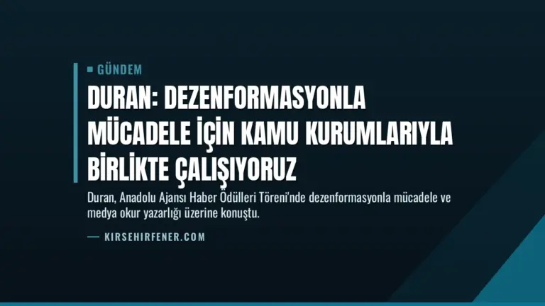 Duran: Dezenformasyonla mücadele için kamu kurumlarıyla birlikte çalışıyoruz