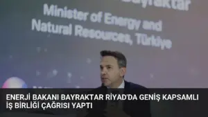 Enerji Bakanı Bayraktar Riyad’da Geniş Kapsamlı İş Birliği Çağrısı Yaptı