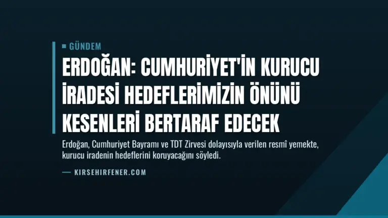 Erdoğan: Cumhuriyet'in Kurucu İradesi Hedeflerimizin Önünü Kesenleri Bertaraf Edecek