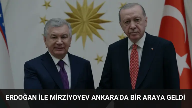Erdoğan ile Mirziyoyev Ankara'da Bir Araya Geldi