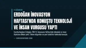 Erdoğan İnovasyon Haftası’nda Konuştu Teknoloji ve İnsan Vurgusu Yaptı