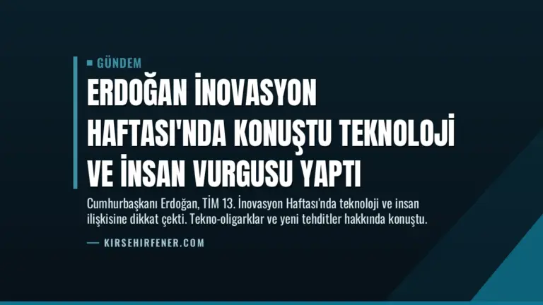 Erdoğan İnovasyon Haftası’nda Konuştu Teknoloji ve İnsan Vurgusu Yaptı