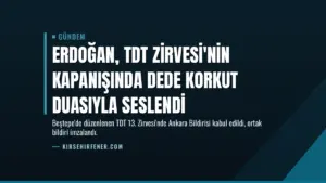 Erdoğan, TDT Zirvesi'nin kapanışında Dede Korkut duasıyla seslendi