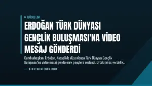 Erdoğan Türk Dünyası Gençlik Buluşması’na Video Mesaj Gönderdi