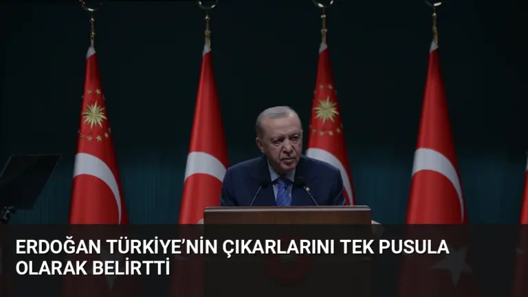 Erdoğan Türkiye’nin Çıkarlarını Tek Pusula Olarak Belirtti