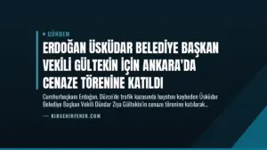 Erdoğan Üsküdar Belediye Başkan Vekili Gültekin İçin Ankara’da Cenaze Törenine Katıldı