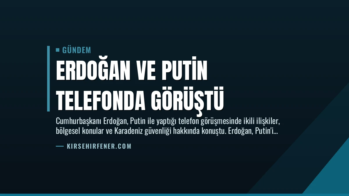 Erdoğan ve Putin Telefonda Görüştü