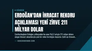 Erdoğan’dan İhracat Rekoru Açıklaması Yeni Zirve 211 Milyar Dolar