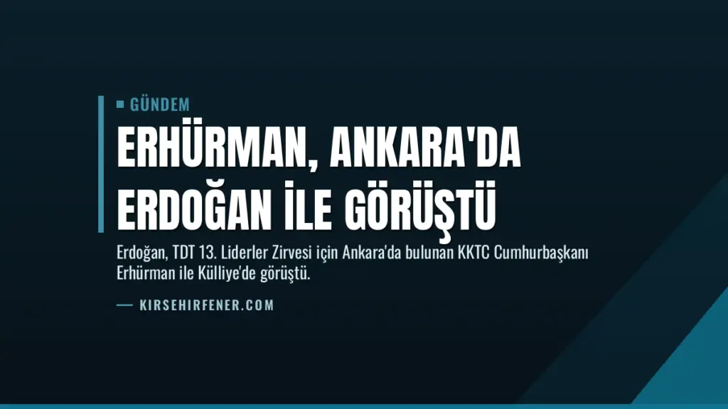 Erhürman, Ankara'da Erdoğan ile Görüştü