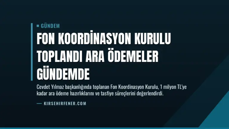 Fon Koordinasyon Kurulu toplandı ara ödemeler gündemde