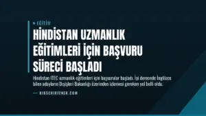 Hindistan Uzmanlık Eğitimleri İçin Başvuru Süreci Başladı