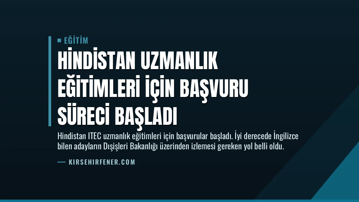 Hindistan Uzmanlık Eğitimleri İçin Başvuru Süreci Başladı