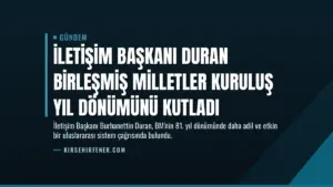 İletişim Başkanı Duran Birleşmiş Milletler kuruluş yıl dönümünü kutladı