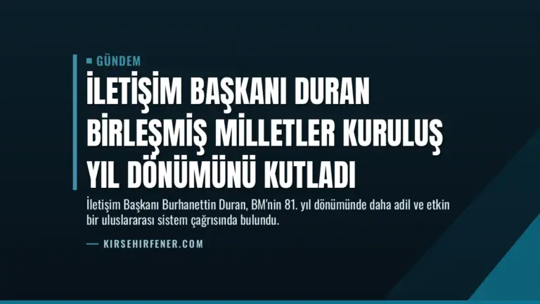 İletişim Başkanı Duran Birleşmiş Milletler kuruluş yıl dönümünü kutladı