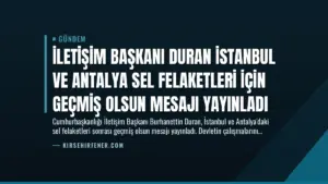 İletişim Başkanı Duran İstanbul ve Antalya Sel Felaketleri İçin Geçmiş Olsun Mesajı Yayınladı