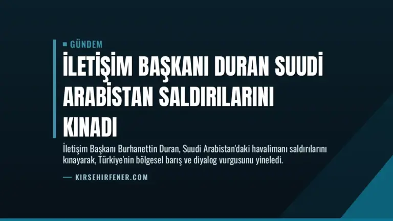 İletişim Başkanı Duran Suudi Arabistan Saldırılarını Kınadı