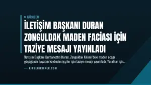 İletişim Başkanı Duran Zonguldak Maden Faciası İçin Taziye Mesajı Yayınladı