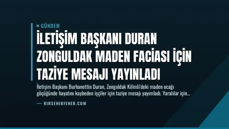 İletişim Başkanı Duran Zonguldak Maden Faciası İçin Taziye Mesajı Yayınladı