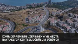 İzmir Depreminin Üzerinden 6 Yıl Geçti: Bayraklı'da Kentsel Dönüşüm Sürüyor
