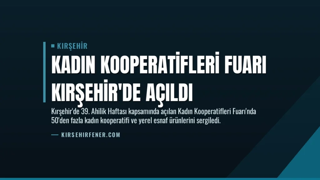 Kadın Kooperatifleri Fuarı Kırşehir’de Açıldı