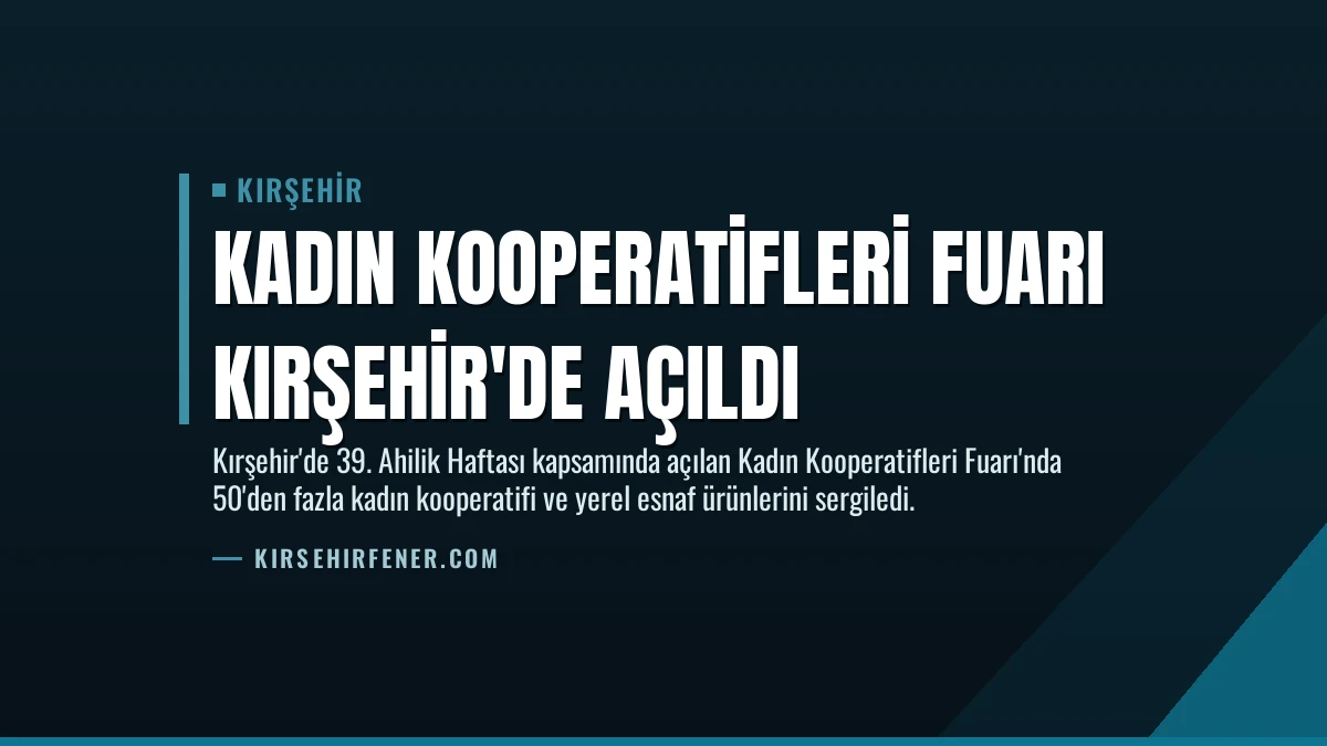 Kadın Kooperatifleri Fuarı Kırşehir’de Açıldı