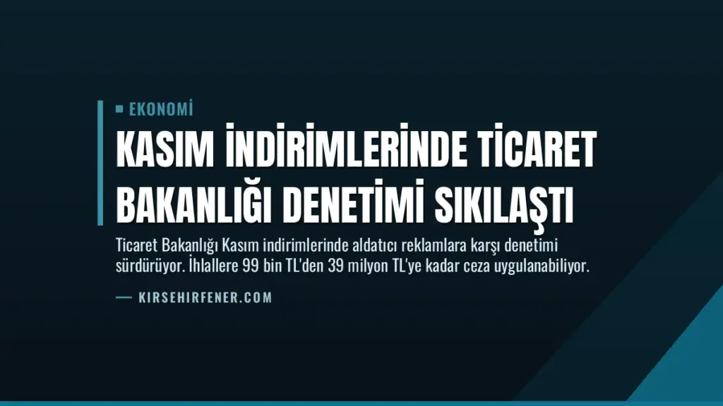 Kasım İndirimlerinde Ticaret Bakanlığı Denetimi Sıkılaştı