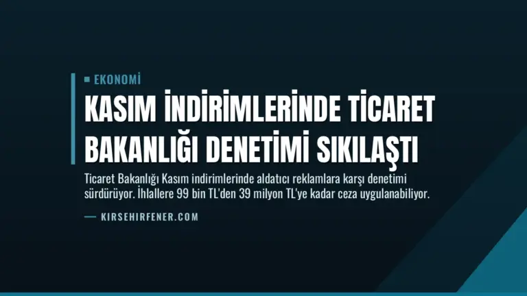 Kasım İndirimlerinde Ticaret Bakanlığı Denetimi Sıkılaştı