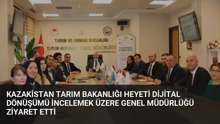 Kazakistan Tarım Bakanlığı Heyeti Dijital Dönüşümü İncelemek Üzere Genel Müdürlüğü Ziyaret Etti