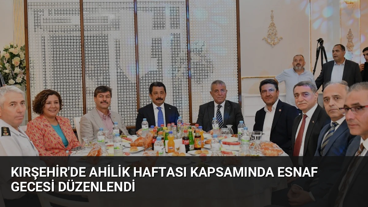Kırşehir’de Ahilik Haftası Kapsamında Esnaf Gecesi Düzenlendi