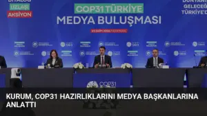 Kurum, COP31 Hazırlıklarını Medya Başkanlarına Anlattı