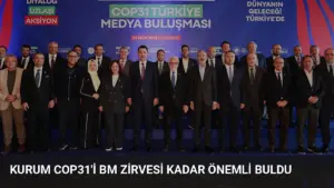Kurum COP31’i BM Zirvesi Kadar Önemli Buldu