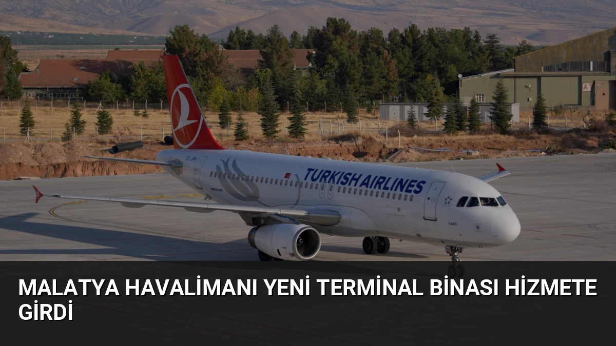 Malatya Havalimanı Yeni Terminal Binası Hizmete Girdi