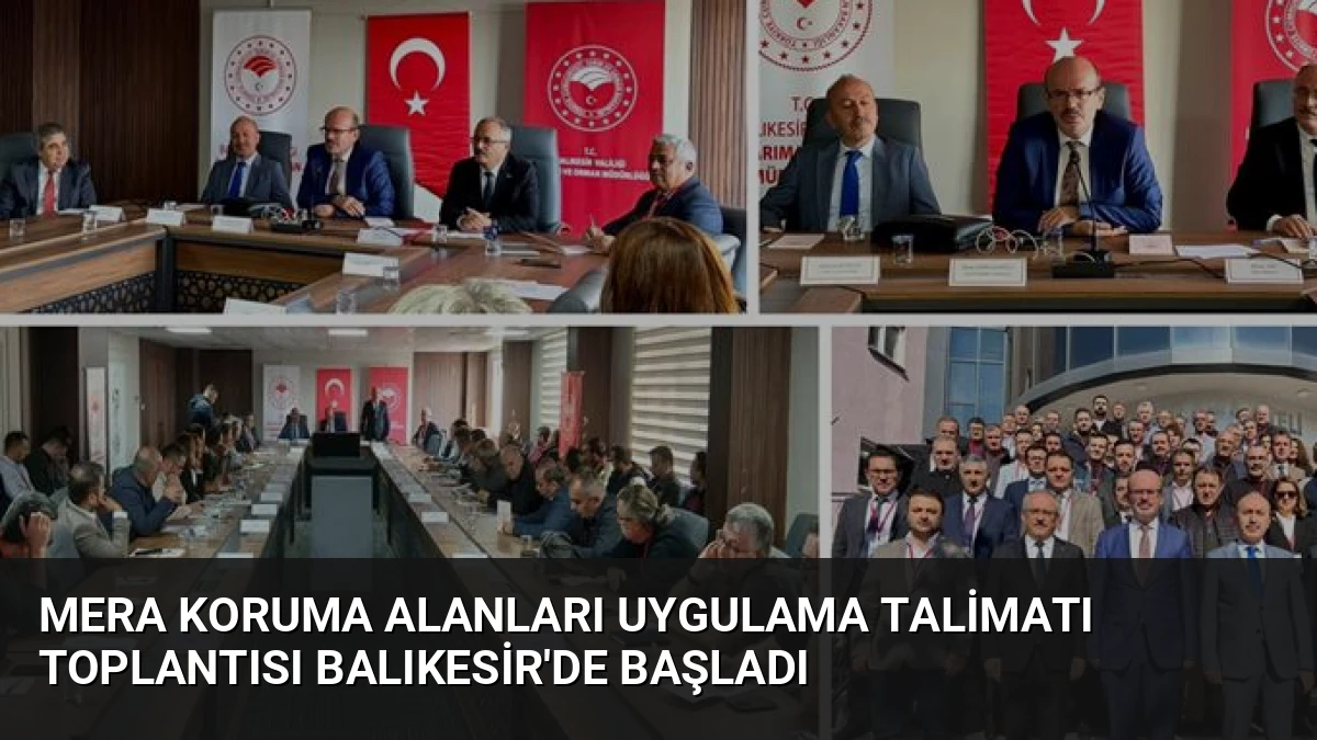 Mera Koruma Alanları Uygulama Talimatı Toplantısı Balıkesir’de Başladı