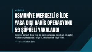 Osmaniye Merkezli 8 İlde Yasa Dışı Bahis Operasyonu 59 Şüpheli Yakalandı