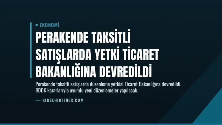 Perakende Taksitli Satışlarda Yetki Ticaret Bakanlığına Devredildi