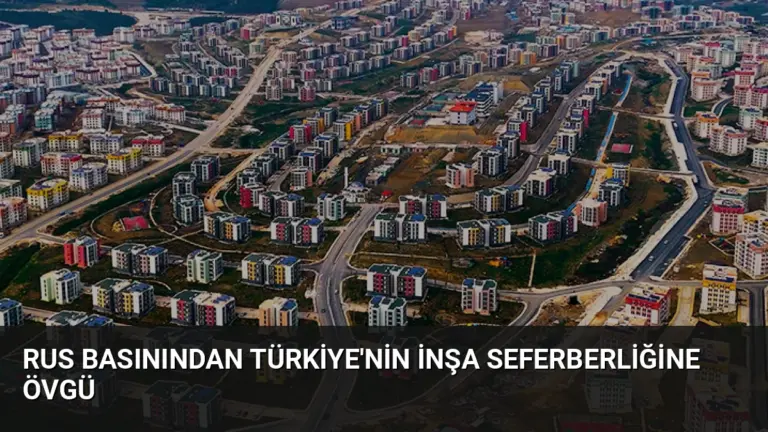 Rus Basınından Türkiye’nin İnşa Seferberliğine Övgü